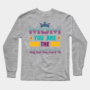 Mom You Are The Queen Long Sleeve T-Shirt